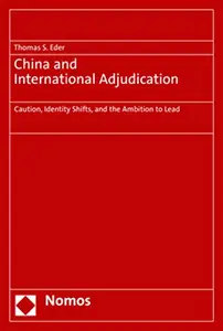 China and International Adjudication: Caution, Identity Shifts, and the Ambition to Lead