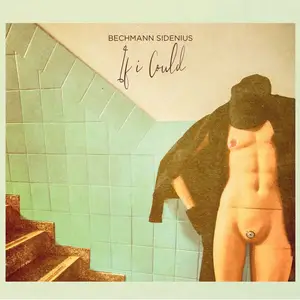 Bechmann Sidenius - If I Could (2025)