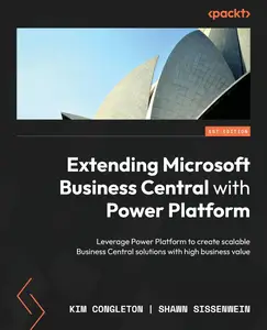 Extending Microsoft Business Central with Power Platform: Leverage Power Platform to create scalable Business