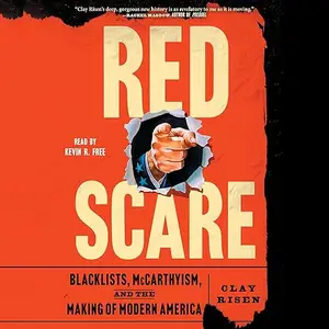 Red Scare: Blacklists, McCarthyism and the Making of Modern America [Audiobook]