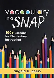 Vocabulary in a Snap: 100+ Lessons for Elementary Instruction - How to Teach Vocabulary to Elementary Students