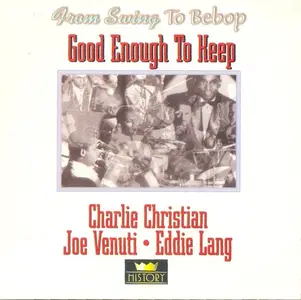 Charlie Christian, Joe Venuti, Eddie Lang - Good Enough To Keep (1945)