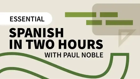 Essential Spanish in Two Hours with Paul Noble [Audio Learning]