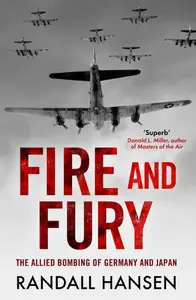 Fire and Fury: The Allied Bombing of Germany 1942-1945