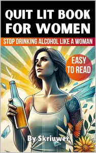 Quit Lit Book for Women: Stop Drinking Alcohol Like a Woman