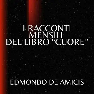 «I racconti mensili del libro "Cuore"» by Edmondo De Amicis