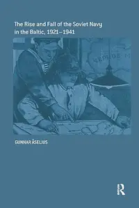 The Rise and Fall of the Soviet Navy in the Baltic 1921-1941