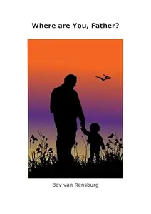 Where are You, Father? - Absent fathers...Father, I need You!