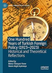 One Hundred Years of Turkish Foreign Policy (1923-2023): Historical and Theoretical Reflections