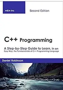 C# Programming: A Step-by-Step Guide to Learn, in an Easy Way, the Fundamentals of C# Programming Language