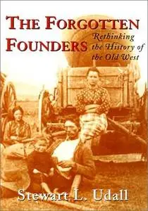 The Forgotten Founders: Rethinking The History Of The Old West