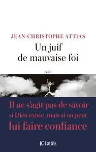 Jean-Christophe Attias, "Un juif de mauvaise foi"