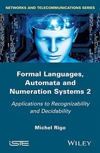 Formal Languages, Automata and Numeration Systems Volume 2 (repost)