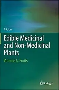 Edible Medicinal And Non-Medicinal Plants: Volume 6, Fruits