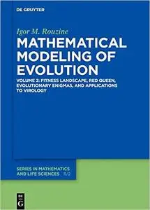 Mathematical Modeling of Evolution: Volume 2: Fitness Landscape, Genealogy, and Applications to Viruses