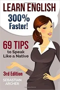 Learn English: 300% Faster - 69 English Tips to Speak English Like a Native English Speaker!