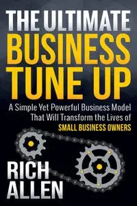 «The Ultimate Business Tune Up» by Allen Rich