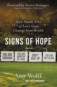 Signs of Hope: How Small Acts of Love Can Change Your World