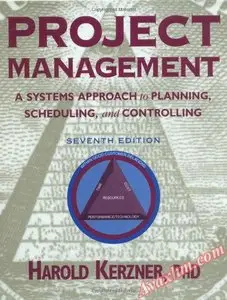 Project Management: A Systems Approach to Planning, Scheduling, and Controlling, 7th Edition [Repost]