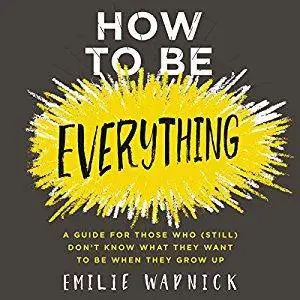 How to Be Everything [Audiobook]