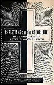 Christians and the Color Line: Race and Religion after Divided by Faith
