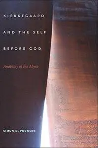 Kierkegaard and the self before God : anatomy of the abyss