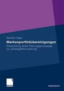 Markenportfoliobereinigungen: Entwicklung eines Planungsprozesses zur Strategieformulierung