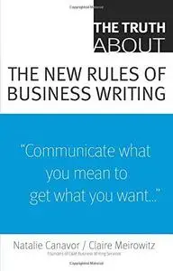 The Truth About the New Rules of Business Writing