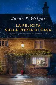 Jason F. Wright - La felicità sulla porta di casa