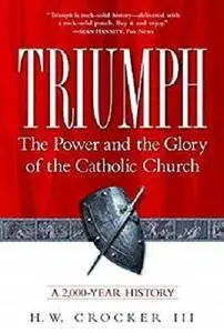 Triumph: The Power and the Glory of the Catholic Church [Kindle Edition]