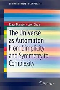 The Universe as Automaton: From Simplicity and Symmetry to Complexity (Repost)