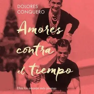 «Amores contra el tiempo» by Dolores Conquero