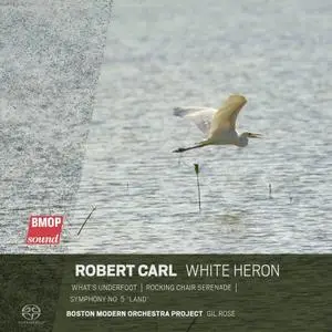 Boston Modern Orchestra Project & Gil Rose - Robert Carl: White Heron (2021) [Official Digital Download]