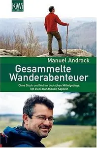 Gesammelte Wanderabenteuer: Ohne Stock und Hut im deutschen Mittelgebirge. (repost)