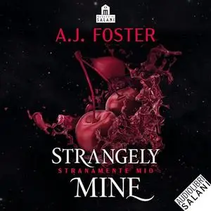 «Strangely mine? Stranamente mio» by A. J. Foster