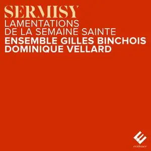 Ensemble Gilles Binchois & Dominique Vellard - Sermisy: Lamentations (2024) [Official Digital Download 24/96]