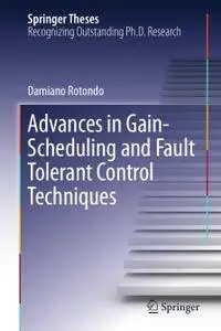 Advances in Gain-Scheduling and Fault Tolerant Control Techniques