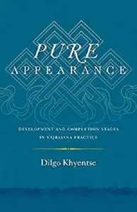 Pure Appearance: Development and Completion Stages in Vajrayana Practice