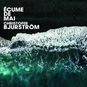 Christofer Bjurström - Écume de mai (2021) [Official Digital Download 24/88]