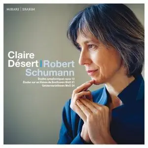 Claire Désert - Schumann: Études symphoniques, Op. 13 - Études de Beethoven, WoO 31 & Geistervariationen, WoO 24 (2021)