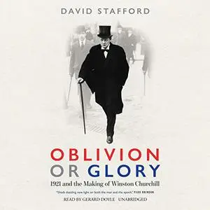 Oblivion or Glory: 1921 and the Making of Winston Churchill [Audiobook]