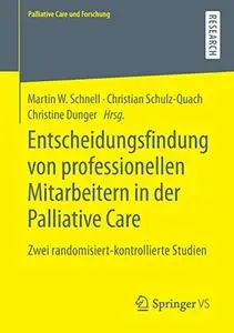 Entscheidungsfindung von professionellen Mitarbeitern in der Palliative Care: Zwei randomisiert-kontrollierte Studien