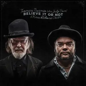 Tuomari Nurmio & Knucklebone Oscar - Believe It or Not (2022) [Official Digital Download]