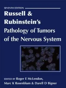 Russell & Rubinstein's Pathology of Tumors of the Nervous System, 7th Edition
