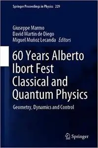 Classical and Quantum Physics: 60 Years Alberto Ibort Fest Geometry, Dynamics, and Control