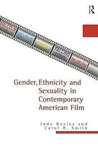 Gender, Ethnicity and Sexuality in Contemporary American Film