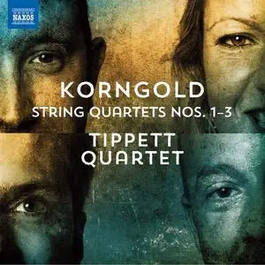 Tippett Quartet - Erich Wolfgang Korngold: String Quartets Nos.1-3 (2023)