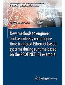 New methods to engineer and seamlessly reconfigure time triggered Ethernet based systems during runtime based on ... [Repost]