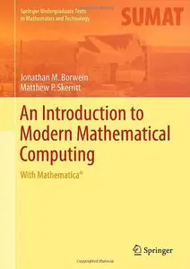 An Introduction to Modern Mathematical Computing: With Mathematica® (repost)