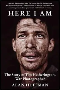 Here I Am: The Story of Tim Hetherington, War Photographer